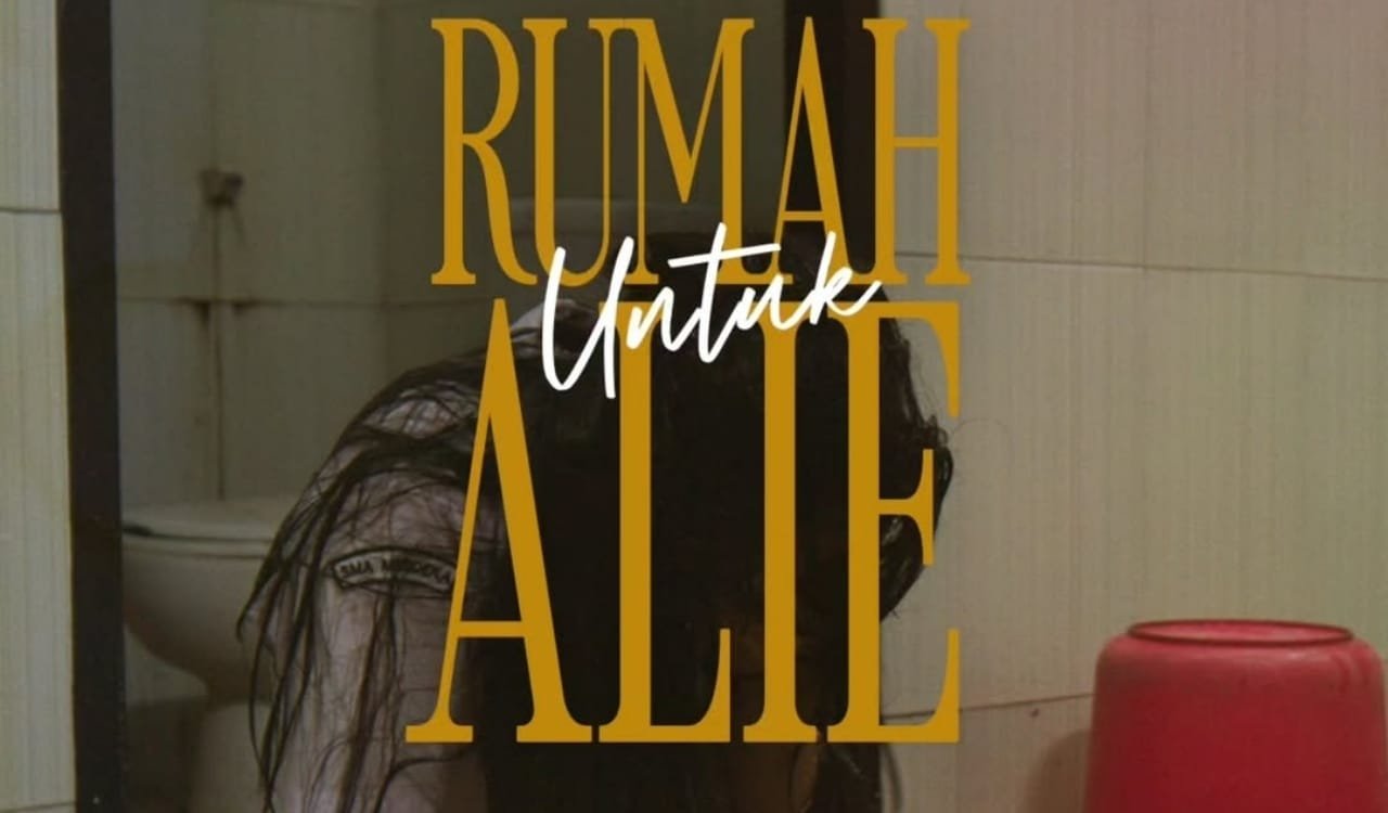 Perjalanan Mencari Cinta Dalam Keluarga di Film Rumah Untuk Alie
